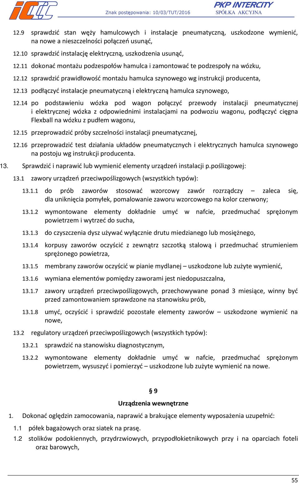 13 podłączyć instalacje pneumatyczną i elektryczną hamulca szynowego, 12.
