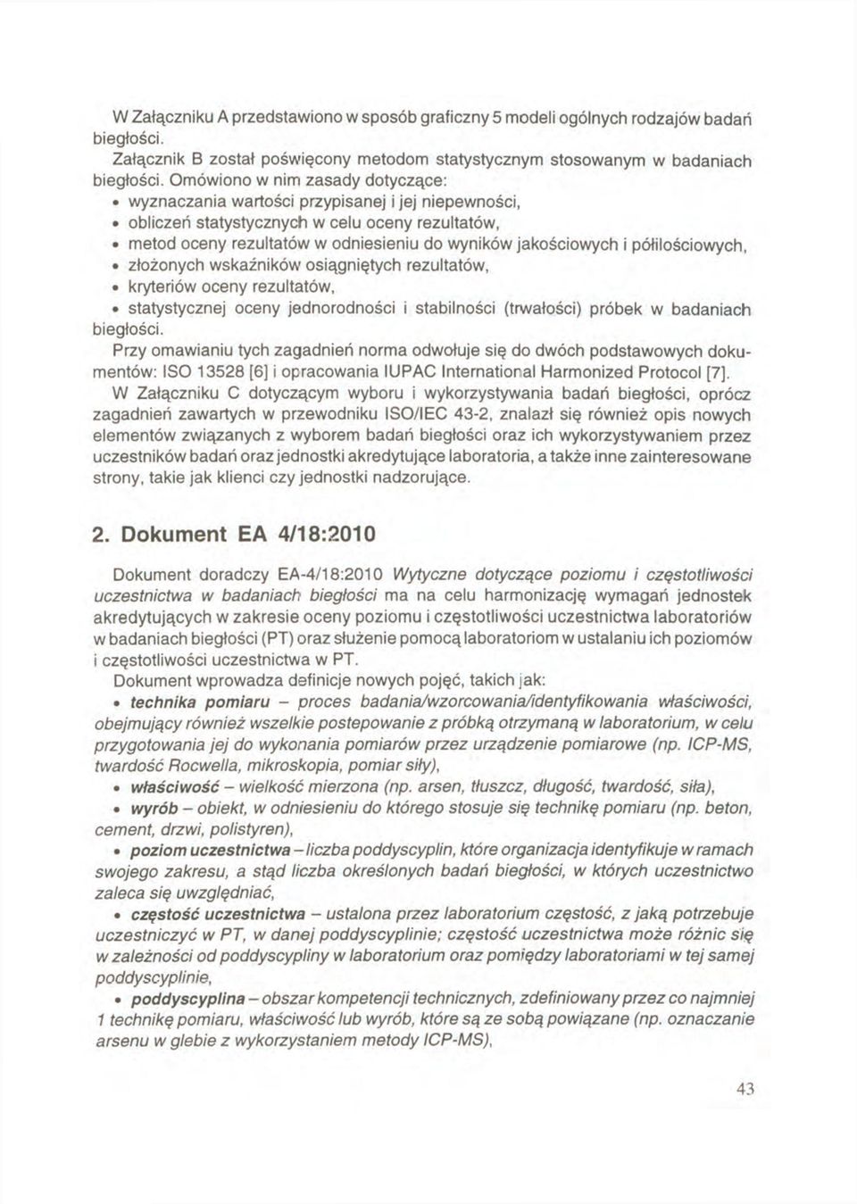 półilościowych, złożonych wskaźników osiągniętych rezultatów, kryteriów oceny rezultatów, statystycznej oceny jednorodności i stabilności (trwałości) próbek w badaniach biegłości.