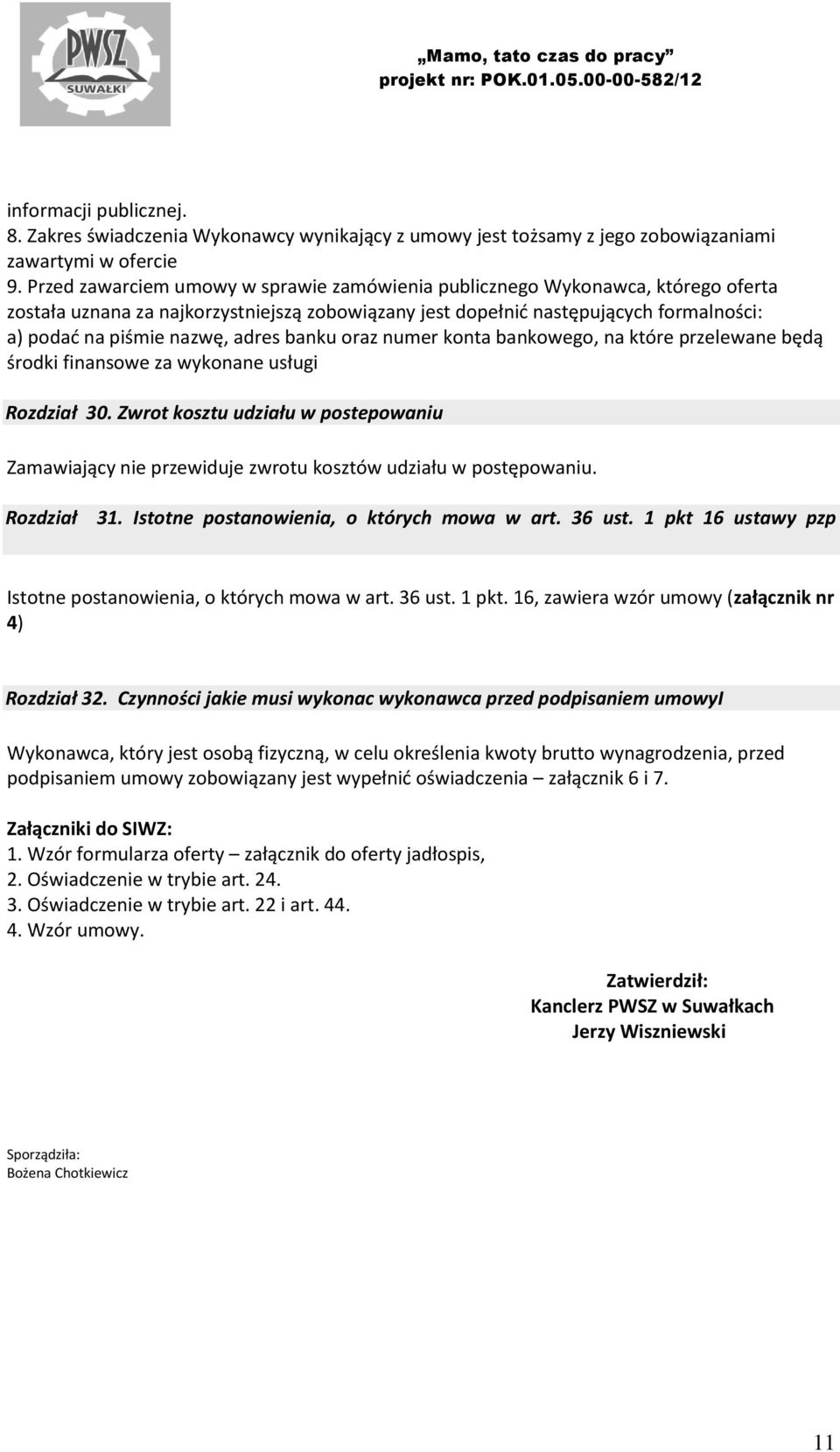 adres banku oraz numer konta bankowego, na które przelewane będą środki finansowe za wykonane usługi Rozdział 30.