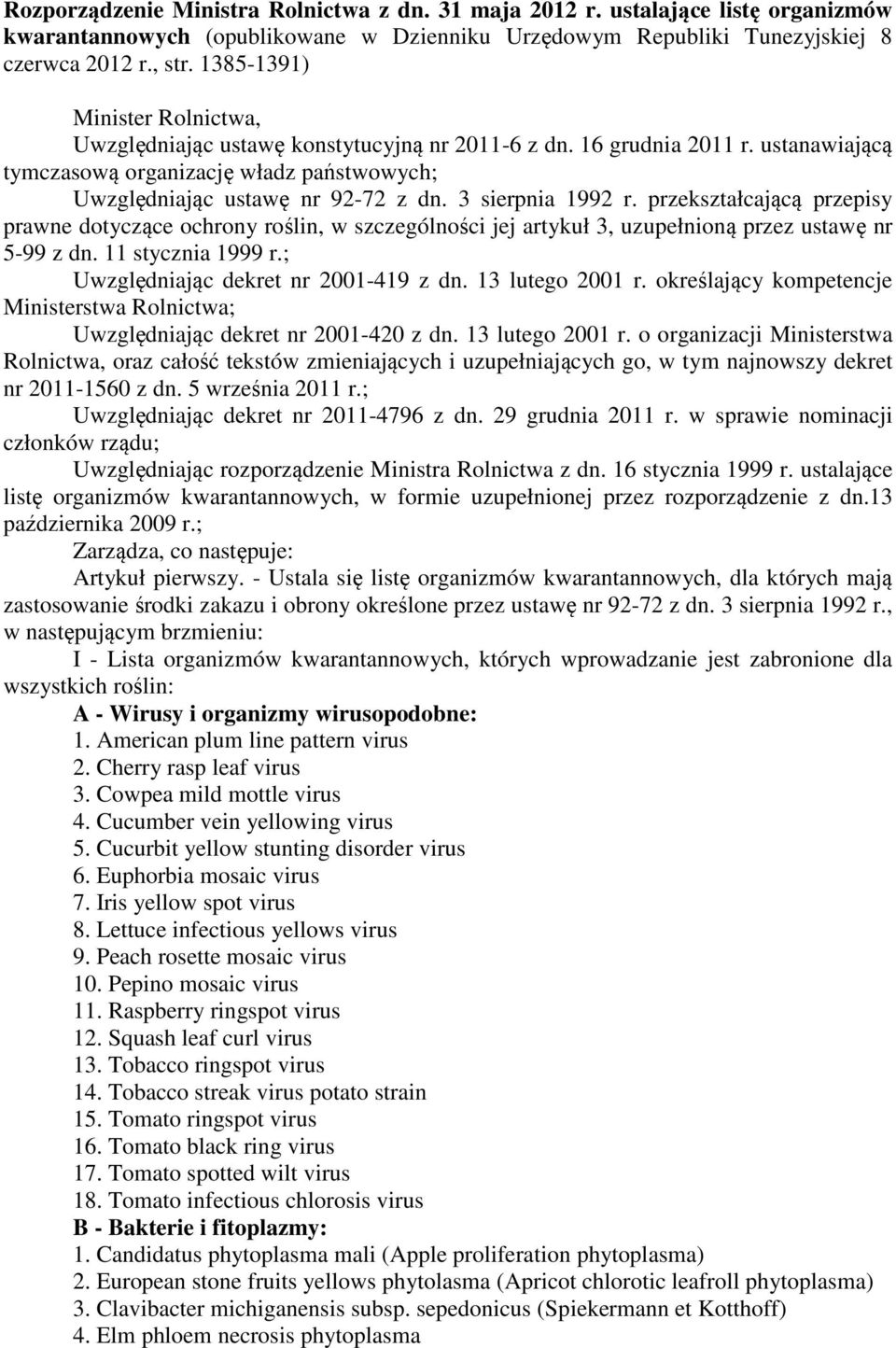 3 sierpnia 1992 r. przekształcającą przepisy prawne dotyczące ochrony roślin, w szczególności jej artykuł 3, uzupełnioną przez ustawę nr 5-99 z dn. 11 stycznia 1999 r.