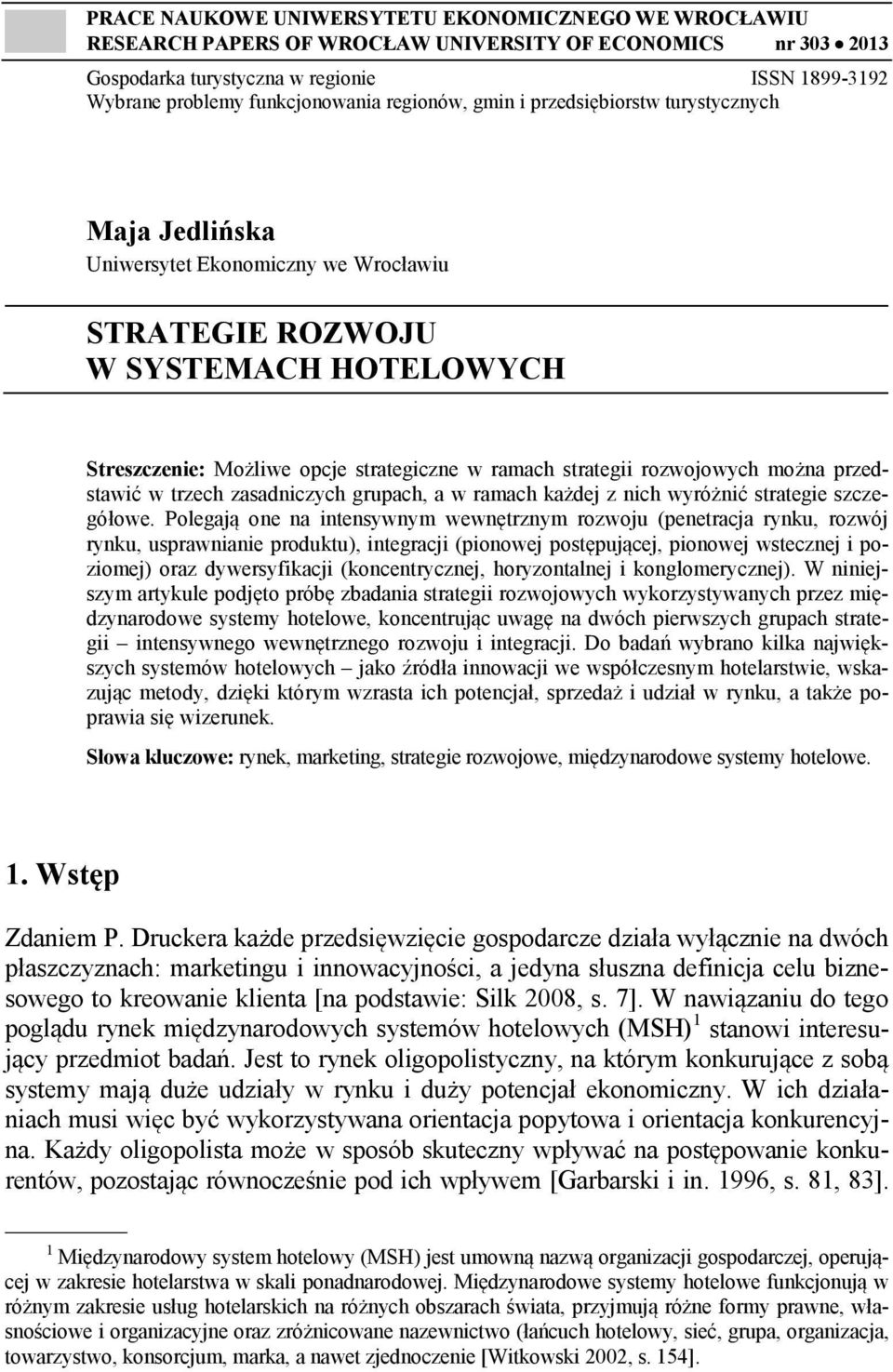 ramach strategii rozwojowych można przedstawić w trzech zasadniczych grupach, a w ramach każdej z nich wyróżnić strategie szczegółowe.