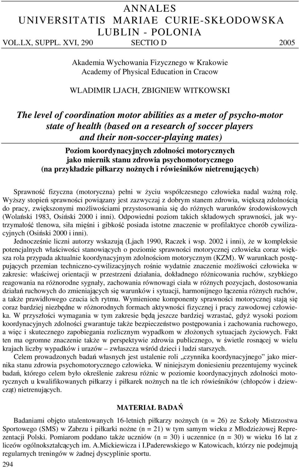 psycho-motor state of health (based on a research of soccer players and their non-soccer-playing mates) Poziom koordynacyjnych zdolności motorycznych jako miernik stanu zdrowia psychomotorycznego (na