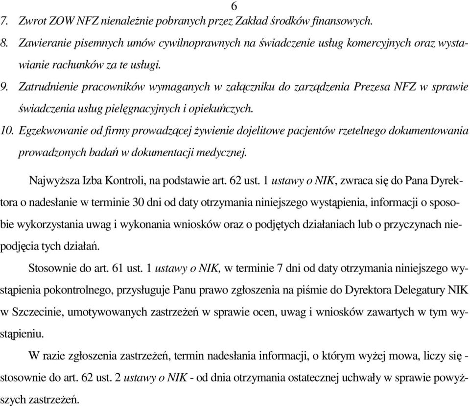 Egzekwowanie od firmy prowadzącej Ŝywienie dojelitowe pacjentów rzetelnego dokumentowania prowadzonych badań w dokumentacji medycznej. NajwyŜsza Izba Kontroli, na podstawie art. 62 ust.