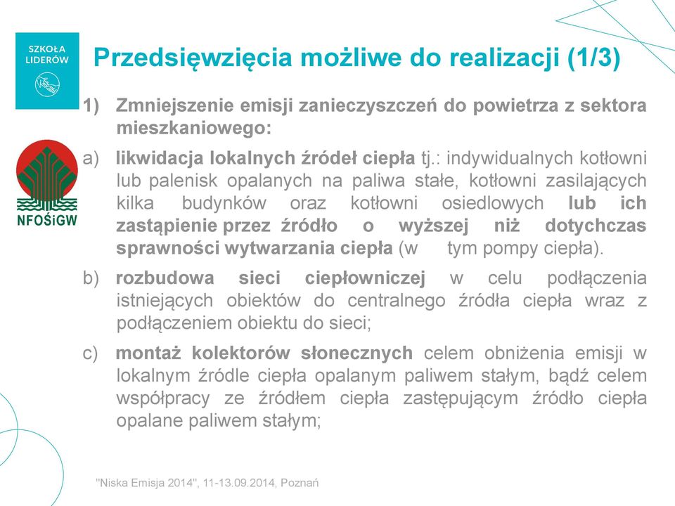 dotychczas sprawności wytwarzania ciepła (w tym pompy ciepła).
