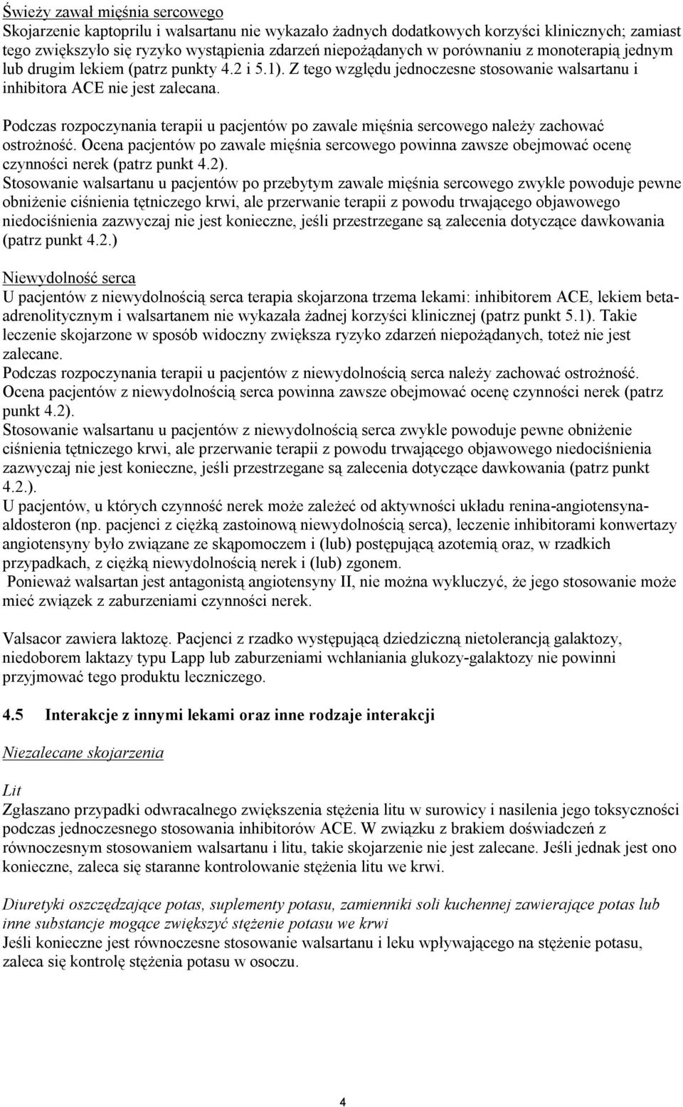 Podczas rozpoczynania terapii u pacjentów po zawale mięśnia sercowego należy zachować ostrożność.