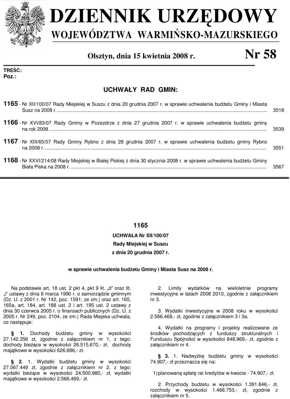 ... 3539 1167 - Nr XIII/65/07 Rady Gminy Rybno z dnia 28 grudnia 2007 r. w sprawie uchwalenia budŝetu gminy Rybno na 2008 r.