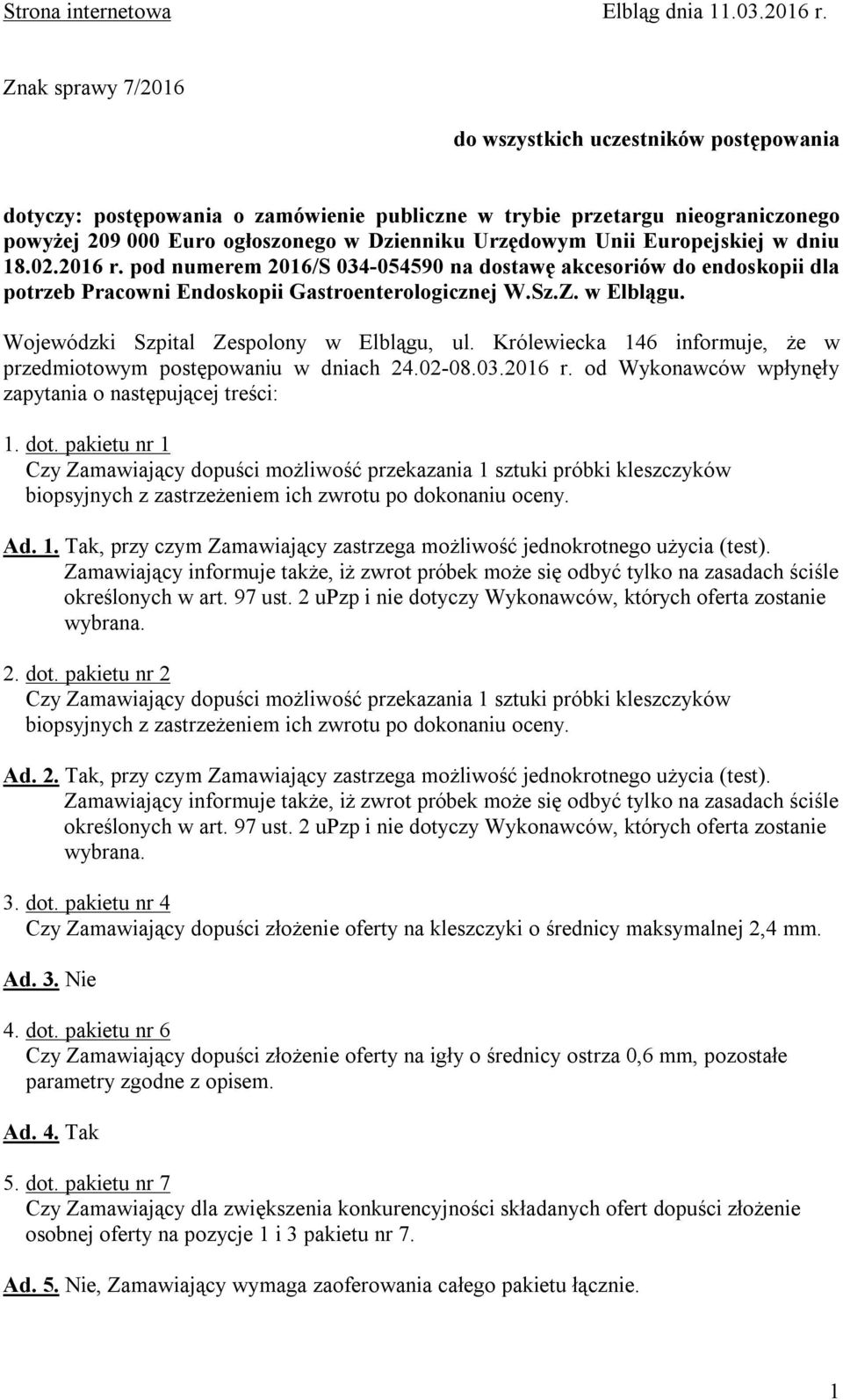 Europejskiej w dniu 18.02.2016 r. pod numerem 2016/S 034-054590 na dostawę akcesoriów do endoskopii dla potrzeb Pracowni Endoskopii Gastroenterologicznej W.Sz.Z. w Elblągu.
