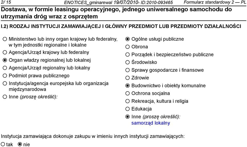 federalny Organ władzy regionalnej lub lokalnej Agencja/Urząd regionalny lub lokalny Podmiot prawa publicznego Instytucja/agencja europejska lub organizacja międzynarodowa Inne (proszę określić):