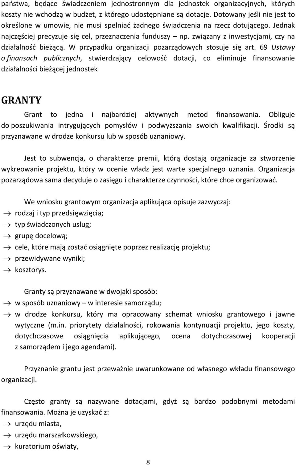związany z inwestycjami, czy na działalność bieżącą. W przypadku organizacji pozarządowych stosuje się art.
