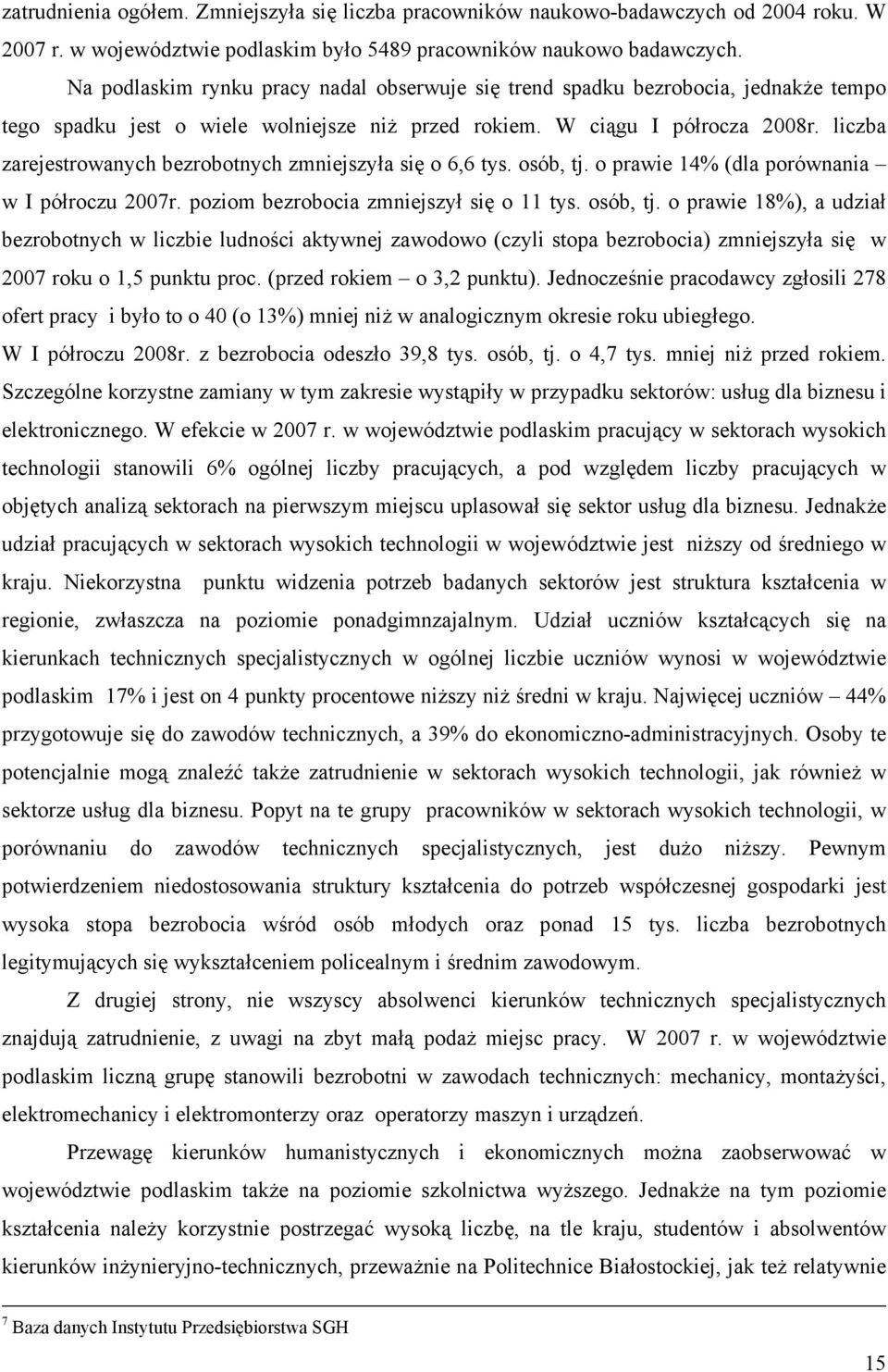 liczba zarejestrowanych bezrobotnych zmniejszyła się o 6,6 tys. osób, tj.