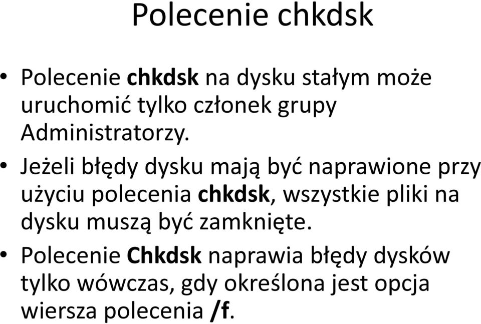 Jeżeli błędy dysku mają być naprawione przy użyciu polecenia chkdsk, wszystkie