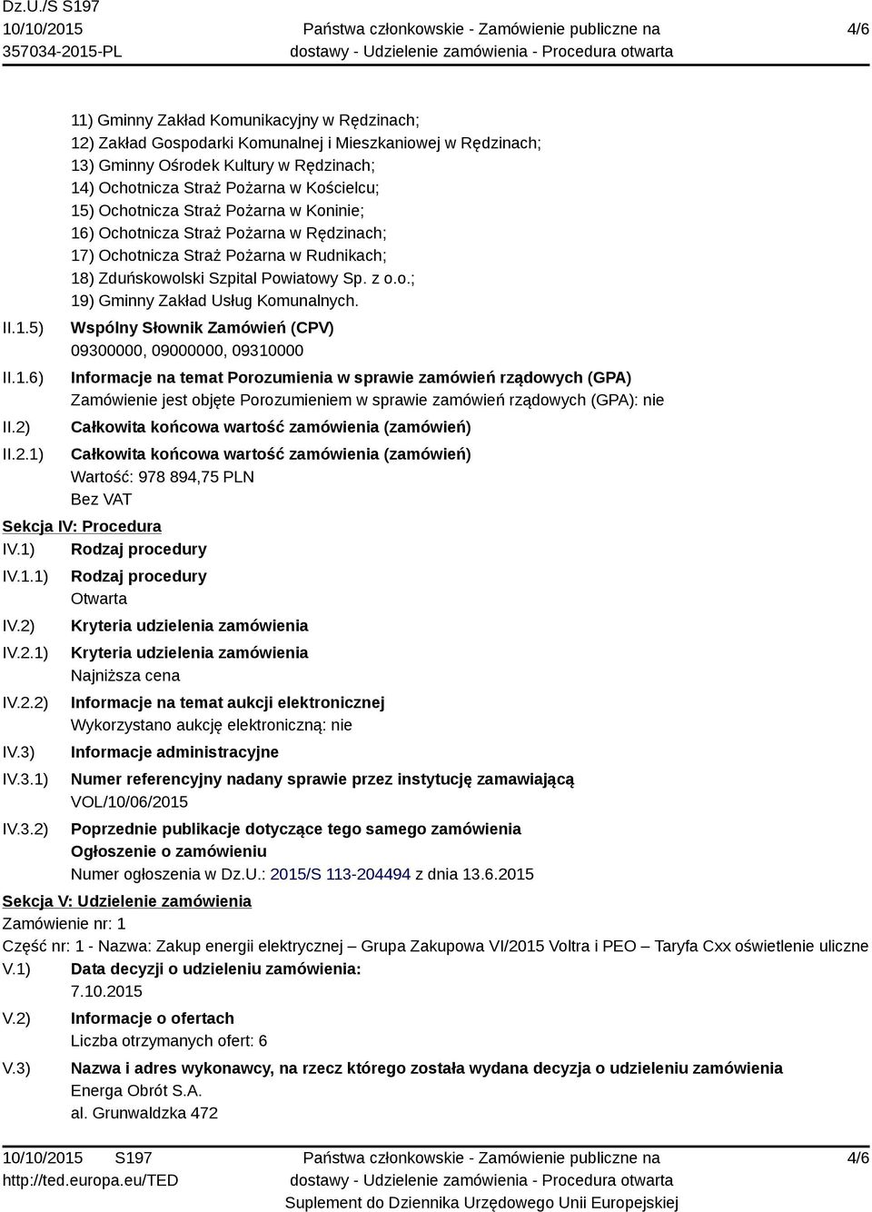 15) Ochotnicza Straż Pożarna w Koninie; 16) Ochotnicza Straż Pożarna w Rędzinach; 17) Ochotnicza Straż Pożarna w Rudnikach; 18) Zduńskowolski Szpital Powiatowy Sp. z o.o.; 19) Gminny Zakład Usług Komunalnych.