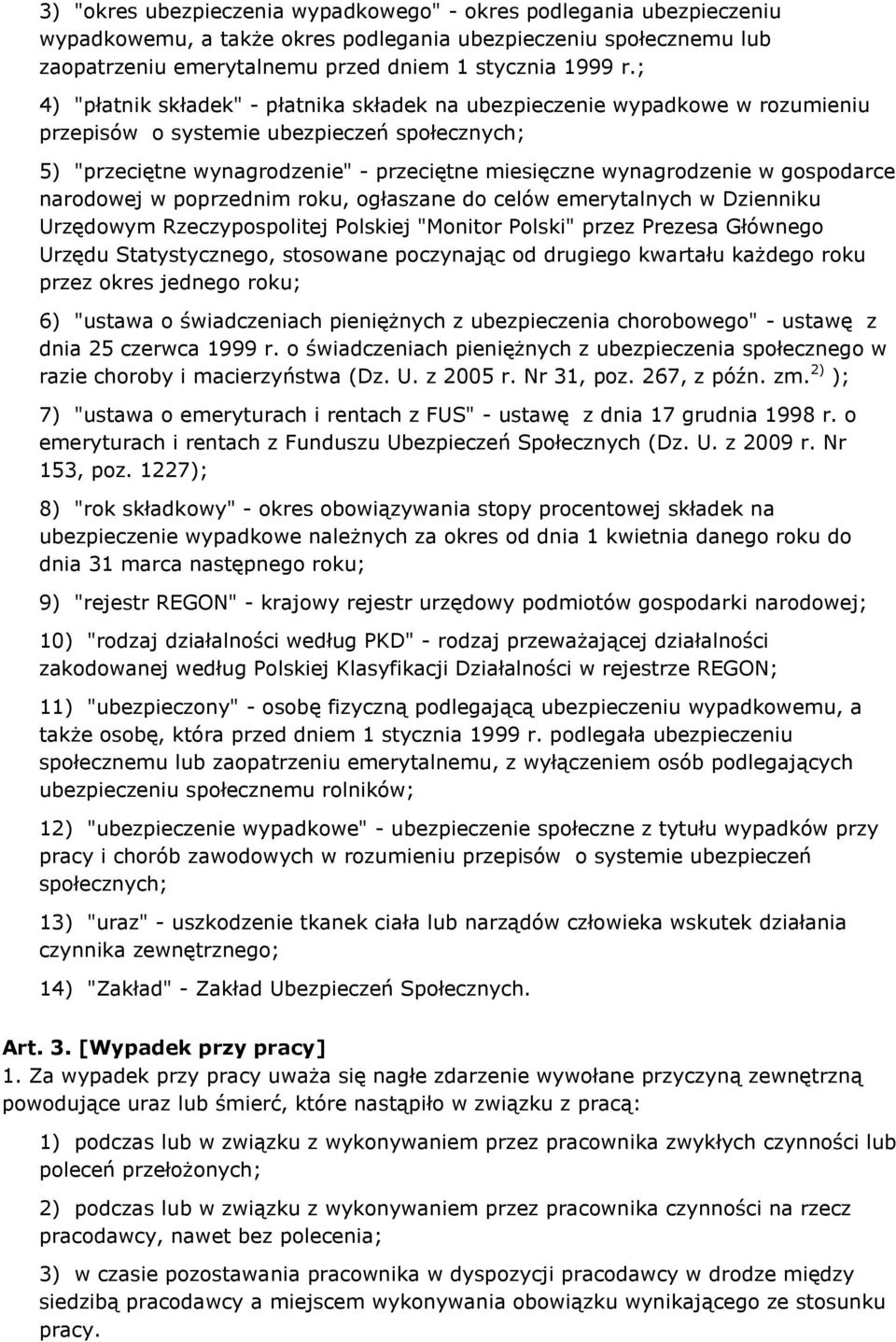 gospodarce narodowej w poprzednim roku, ogłaszane do celów emerytalnych w Dzienniku Urzędowym Rzeczypospolitej Polskiej "Monitor Polski" przez Prezesa Głównego Urzędu Statystycznego, stosowane
