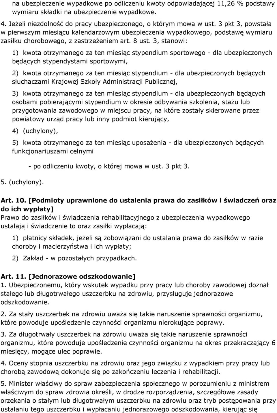3, stanowi: 1) kwota otrzymanego za ten miesiąc stypendium sportowego - dla ubezpieczonych będących stypendystami sportowymi, 2) kwota otrzymanego za ten miesiąc stypendium - dla ubezpieczonych