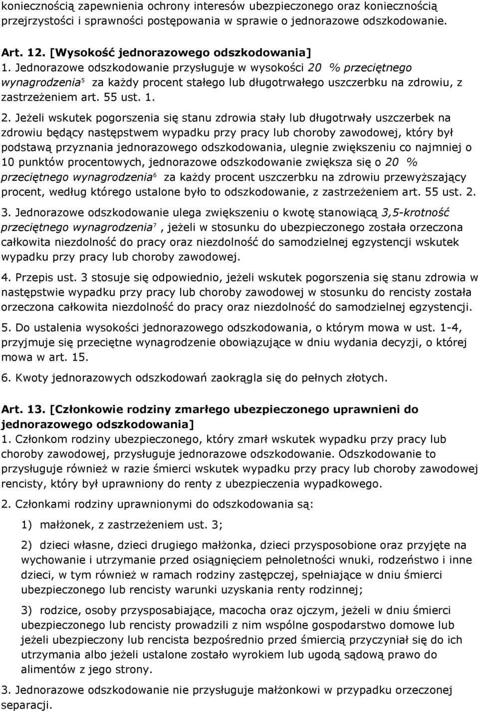 Jednorazowe odszkodowanie przysługuje w wysokości 20