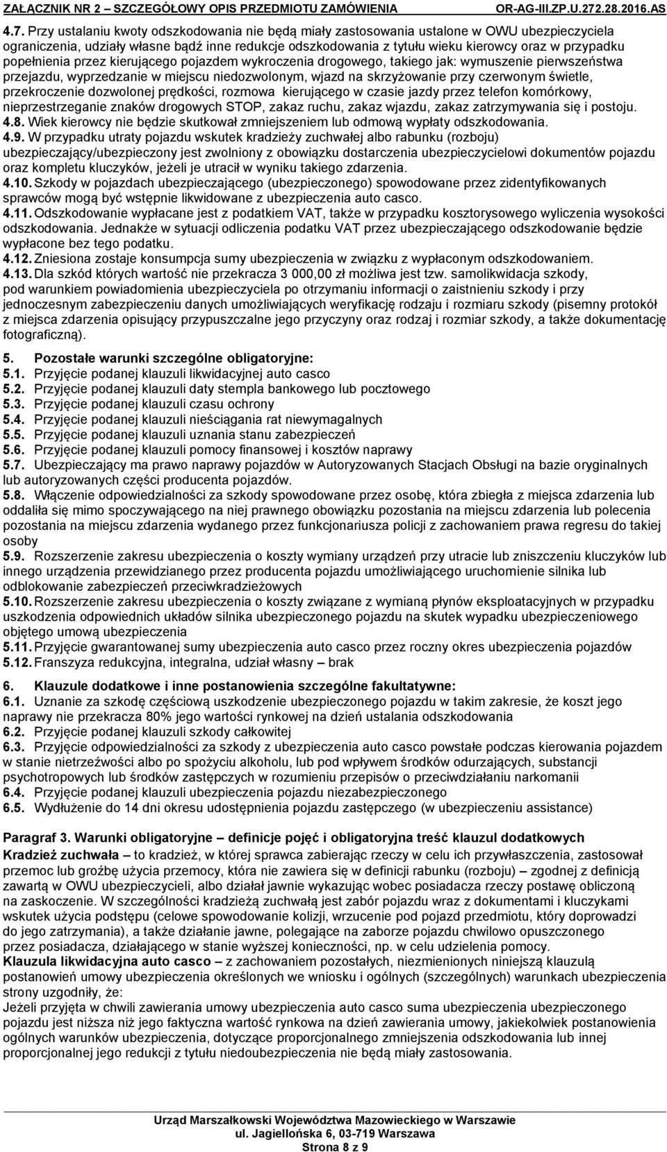 świetle, przekroczenie dozwolonej prędkości, rozmowa kierującego w czasie jazdy przez telefon komórkowy, nieprzestrzeganie znaków drogowych STOP, zakaz ruchu, zakaz wjazdu, zakaz zatrzymywania się i
