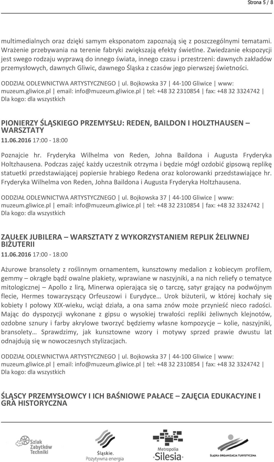 PIONIERZY ŚLĄSKIEGO PRZEMYSŁU: REDEN, BAILDON I HOLZTHAUSEN WARSZTATY 11.06.2016 17:00-18:00 Poznajcie hr. Fryderyka Wilhelma von Reden, Johna Baildona i Augusta Fryderyka Holtzhausena.