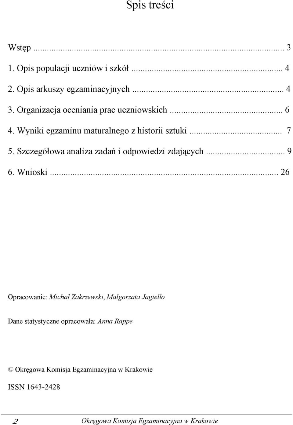 Szczegółowa analiza zadań i odpowiedzi zdających... 9 6. Wnioski.