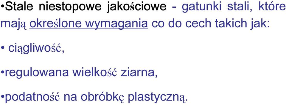 co do cech takich jak: ciągliwość, regulowana