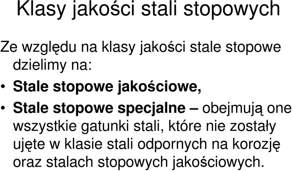 specjalne obejmują one wszystkie gatunki stali, które nie zostały