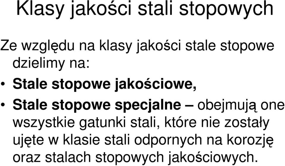 specjalne obejmują one wszystkie gatunki stali, które nie zostały