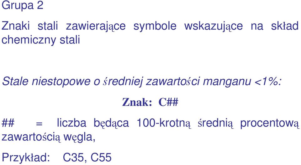 zawartości manganu <1%: Znak: C## ## = liczba będąca