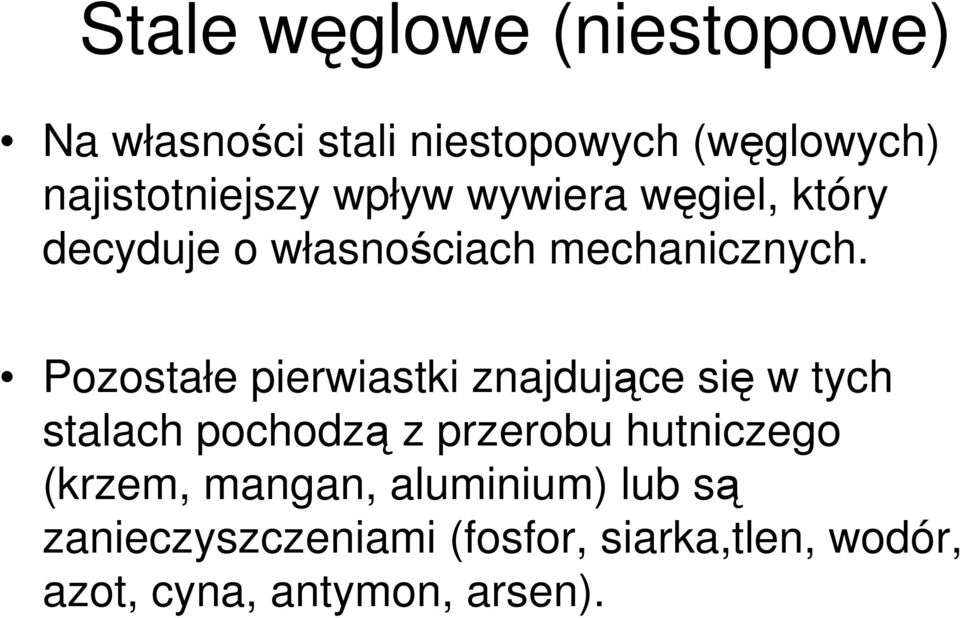 Pozostałe pierwiastki znajdujące się w tych stalach pochodzą z przerobu hutniczego