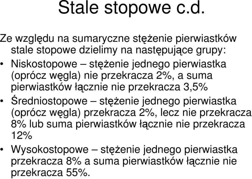 pierwiastka (oprócz węgla) nie przekracza 2%, a suma pierwiastków łącznie nie przekracza 3,5% Średniostopowe stężenie