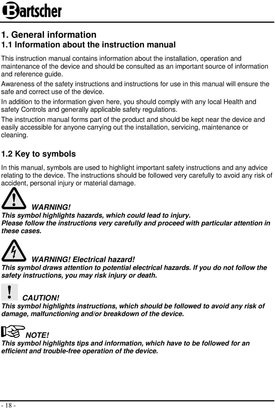 of information and reference guide. Awareness of the safety instructions and instructions for use in this manual will ensure the safe and correct use of the device.