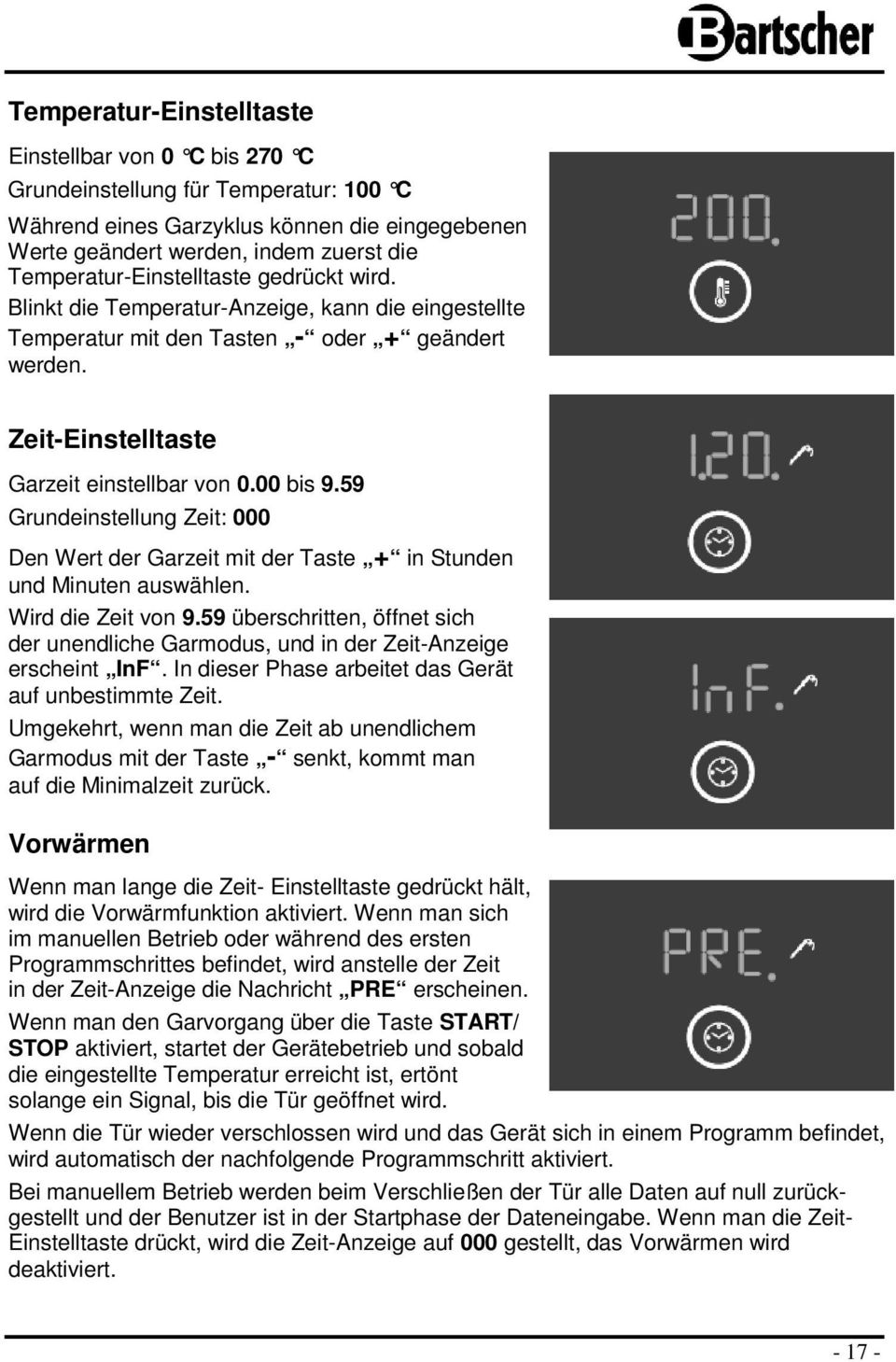 59 Grundeinstellung Zeit: 000 Den Wert der Garzeit mit der Taste + in Stunden und Minuten auswählen. Wird die Zeit von 9.