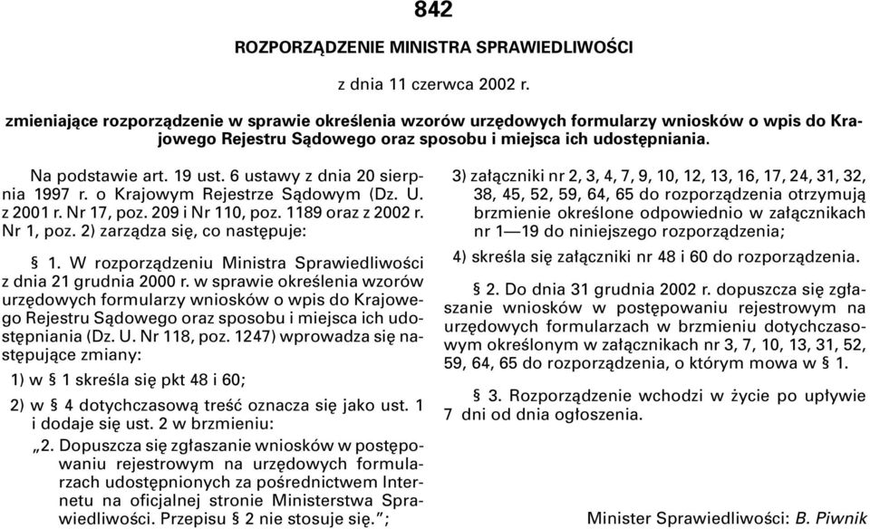 6 ustawy z dnia 20 sierpnia 1997 r. o Krajowym Rejestrze Sàdowym (Dz. U. z 2001 r. Nr 17, poz. 209 i Nr 110, poz. 1189 oraz z 2002 r. Nr 1, poz. 2) zarzàdza si, co nast puje: 1.