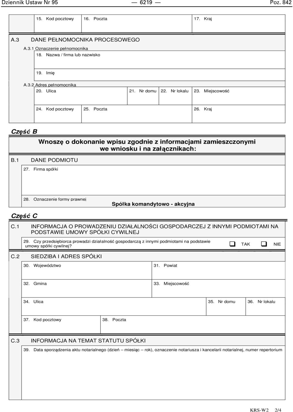 1 DANE PODMIOTU 27. Firma spółki 28. Oznaczenie formy prawnej Spółka komandytowo - akcyjna Część C C.