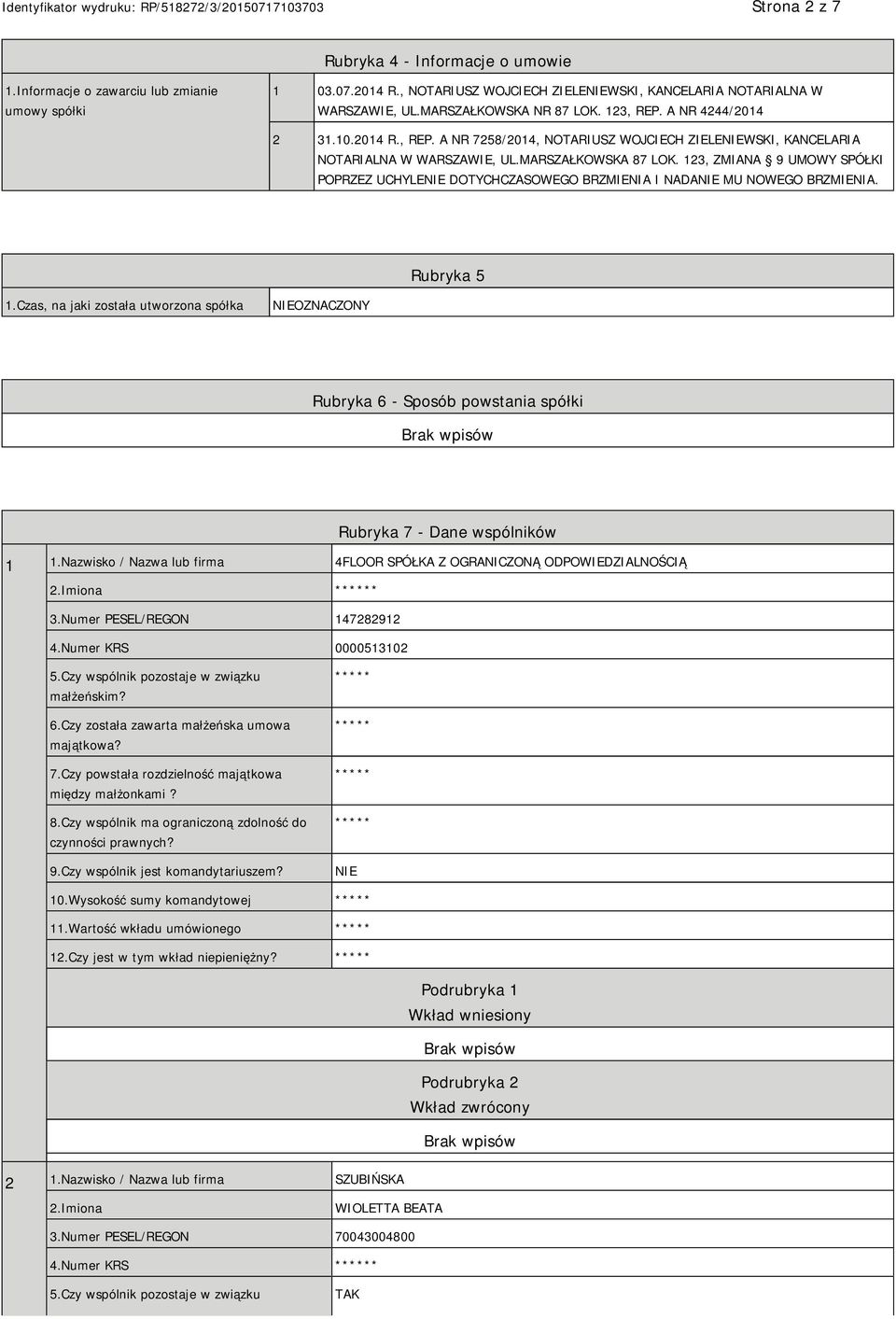 123, ZMIANA 9 UMOWY SPÓŁKI POPRZEZ UCHYLE DOTYCHCZASOWEGO BRZMIENIA I NADA MU NOWEGO BRZMIENIA. Rubryka 5 1.