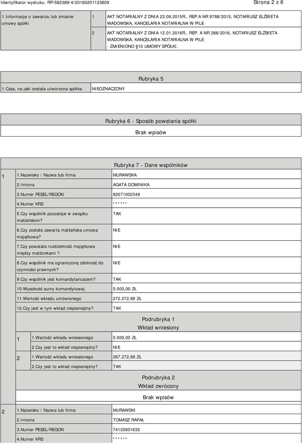 A NR 266/2016, NOTARIUSZ ELŻBIETA WADOWSKA, KANCELARIA NOTARIALNA W PILE - ZMIENIONO 10 UMOWY SPÓŁKI. Rubryka 5 1.