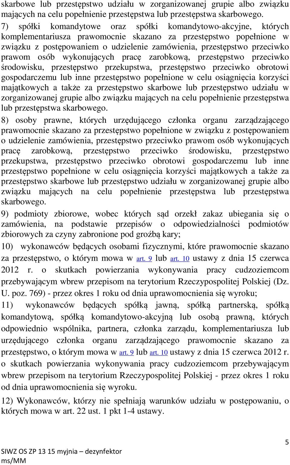 przeciwko prawom osób wykonujących pracę zarobkową, przestępstwo przeciwko środowisku, przestępstwo przekupstwa, przestępstwo przeciwko obrotowi gospodarczemu lub inne przestępstwo popełnione w celu