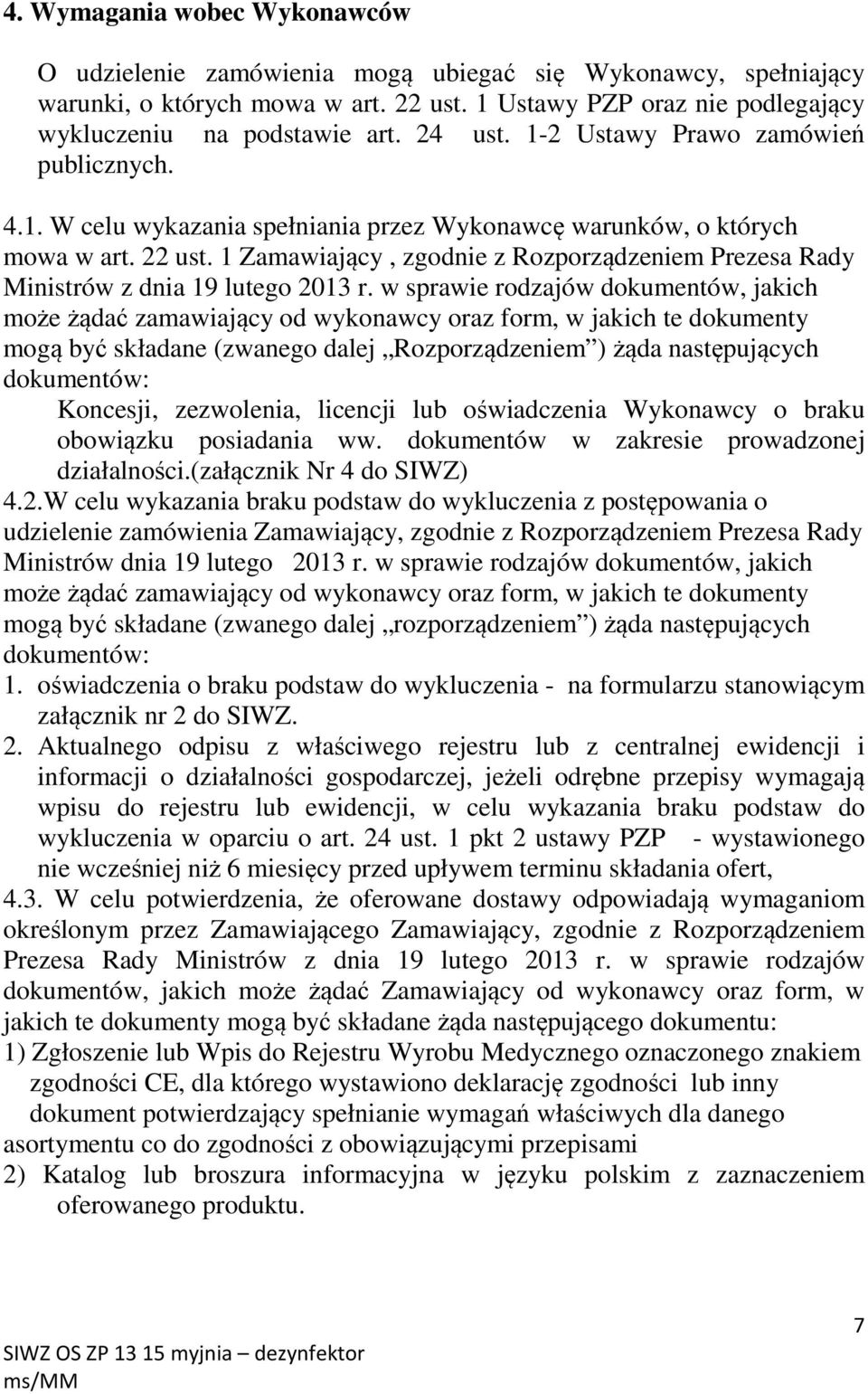 1 Zamawiający, zgodnie z Rozporządzeniem Prezesa Rady Ministrów z dnia 19 lutego 2013 r.