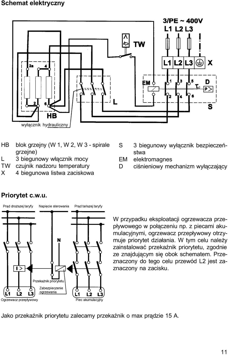 z piecami akumulacyjnymi, ogrzewacz przep³ywowy otrzymuje priorytet dzia³ania.