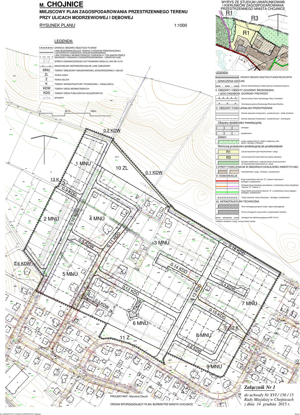 SAMYM PRZEZNACZENIU I ZASADACH ZAGOSPODAROWANIA - ORIENTACYJNE STREFA OGRANICZONEGO UŻYTKOWANIA WZDŁUŻ LINII SN-15 kv MAKSYMALNE NIEPRZEKRACZALNE LINIE ZABUDOWY MNU ZL Z K W D TERENY ZABUDOWY