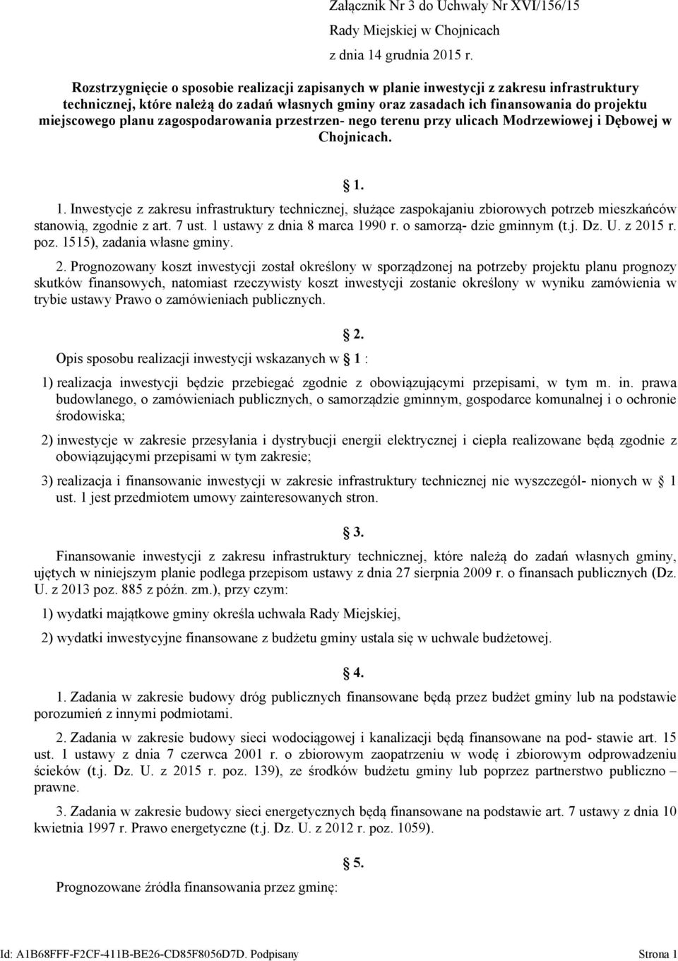 planu zagospodarowania przestrzen- nego terenu przy ulicach Modrzewiowej i Dębowej w Chojnicach. 1.