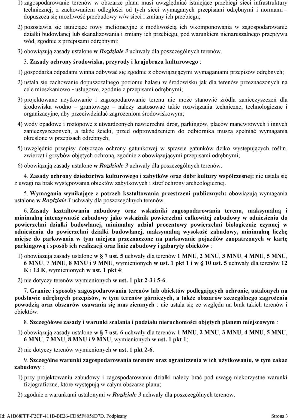 skanalizowania i zmiany ich przebiegu, pod warunkiem nienaruszalnego przepływu wód, zgodnie z przepisami odrębnymi; 3)