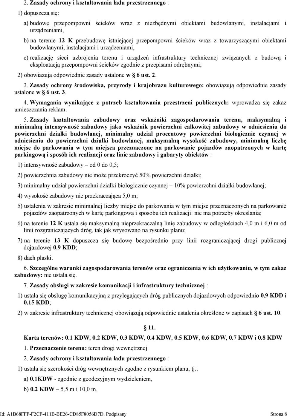 związanych z budową i eksploatacją przepompowni ścieków zgodnie z przepisami odrębnymi; 2) obowiązują odpowiednie zasady ustalone w 6 ust. 2. 3.