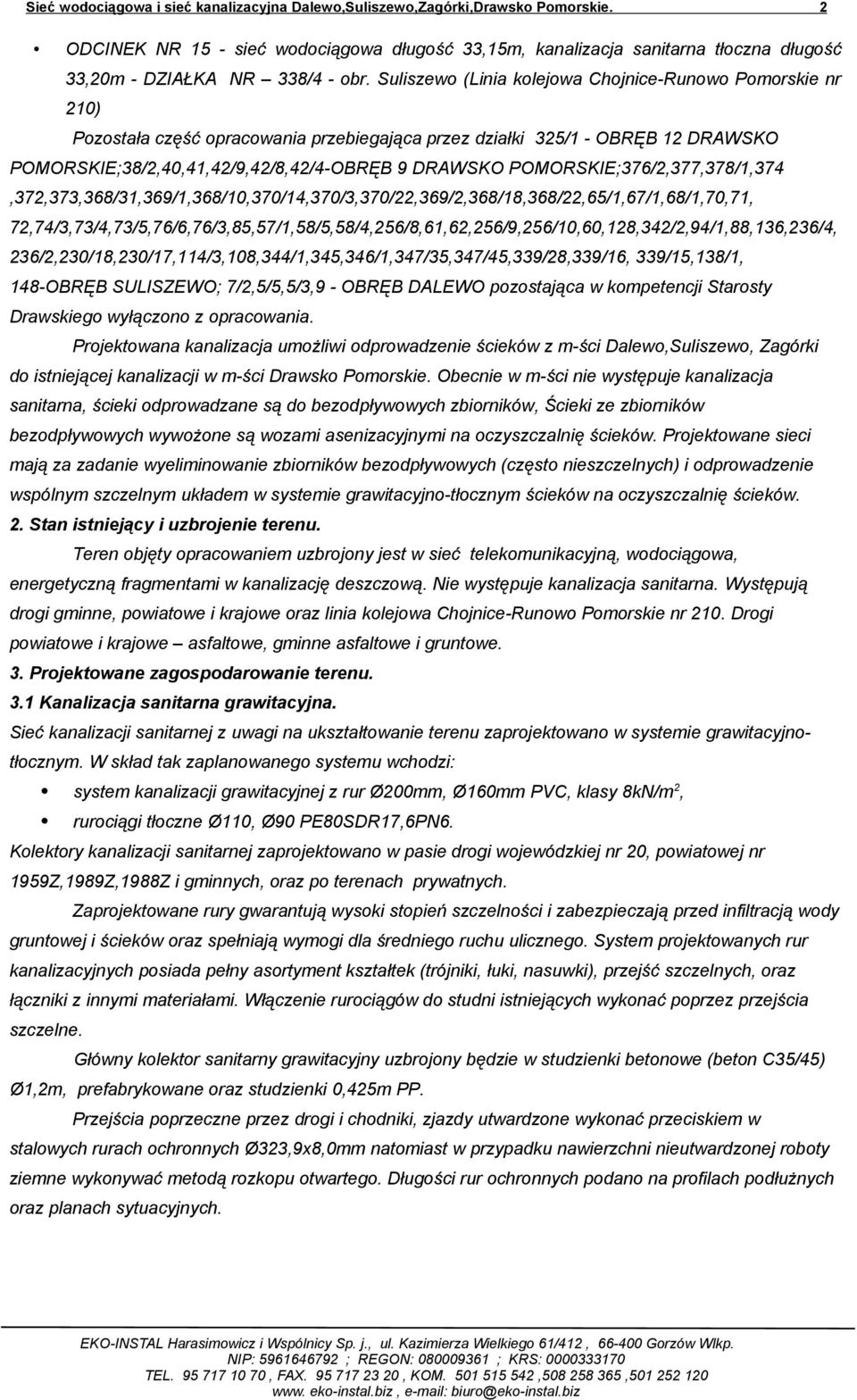 Suliszewo (Linia kolejowa Chojnice-Runowo Pomorskie nr 210) Pozostała część opracowania przebiegająca przez działki 325/1 - OBRĘB 12 DRAWSKO POMORSKIE;38/2,40,41,42/9,42/8,42/4-OBRĘB 9 DRAWSKO