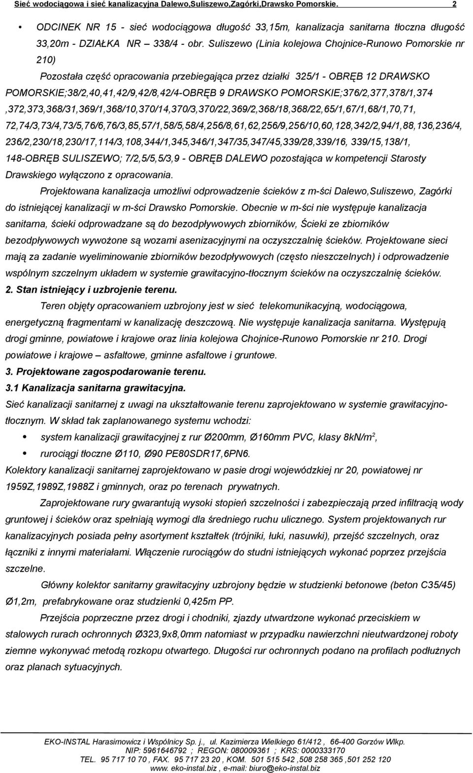 Suliszewo (Linia kolejowa Chojnice-Runowo Pomorskie nr 210) Pozostała część opracowania przebiegająca przez działki 325/1 - OBRĘB 12 DRAWSKO POMORSKIE;38/2,40,41,42/9,42/8,42/4-OBRĘB 9 DRAWSKO