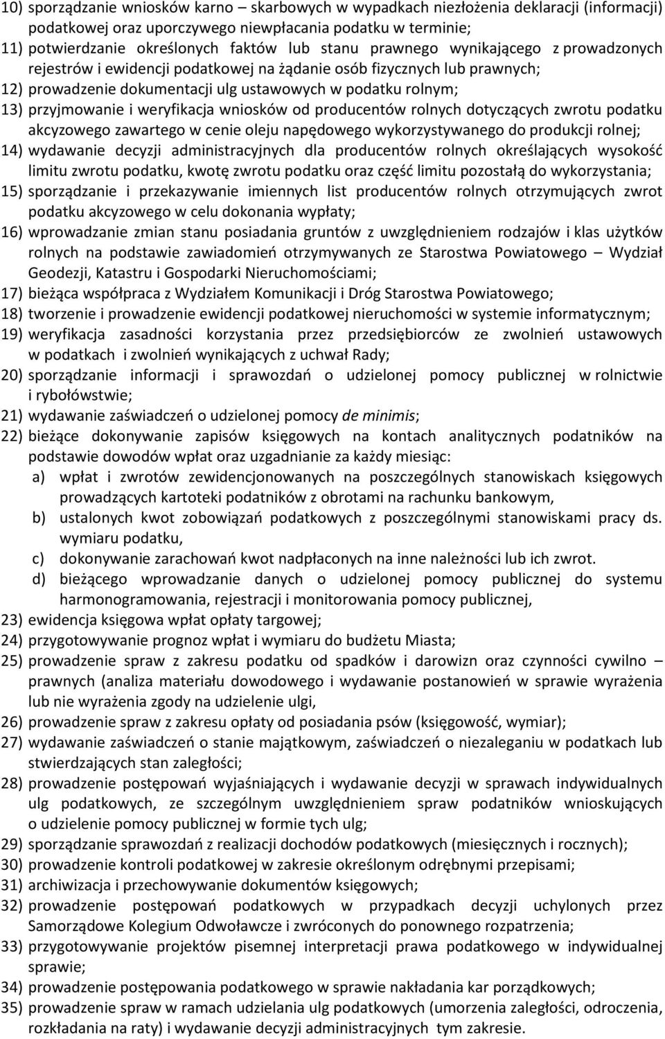 weryfikacja wniosków od producentów rolnych dotyczących zwrotu podatku akcyzowego zawartego w cenie oleju napędowego wykorzystywanego do produkcji rolnej; 14) wydawanie decyzji administracyjnych dla