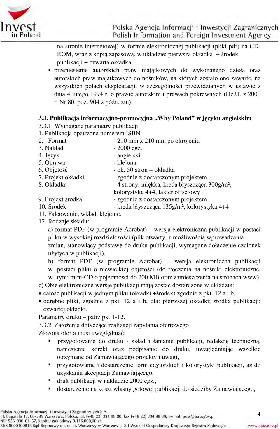 3. Publikacja informacyjno-promocyjna Why Poland w języku angielskim 3.3.1. Wymagane parametry publikacji 1. Publikacja opatrzona numerem ISBN 2. Format - 210 mm x 210 mm po okrojeniu 3.