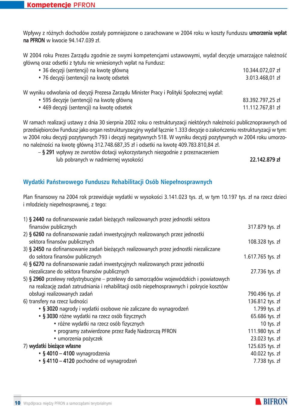 ównà 10.344.072,07 z 76 decyzji (sentencji) na kwot odsetek 3.013.