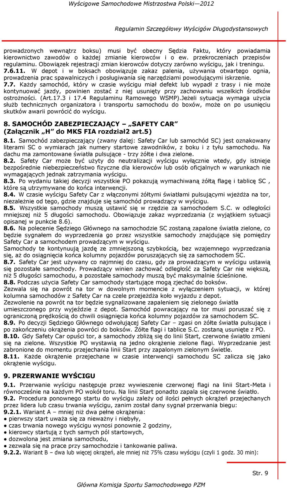 W depot i w boksach obowiązuje zakaz palenia, używania otwartego ognia, prowadzenia prac spawalniczych i posługiwania się narzędziami powodującymi iskrzenie. 7.