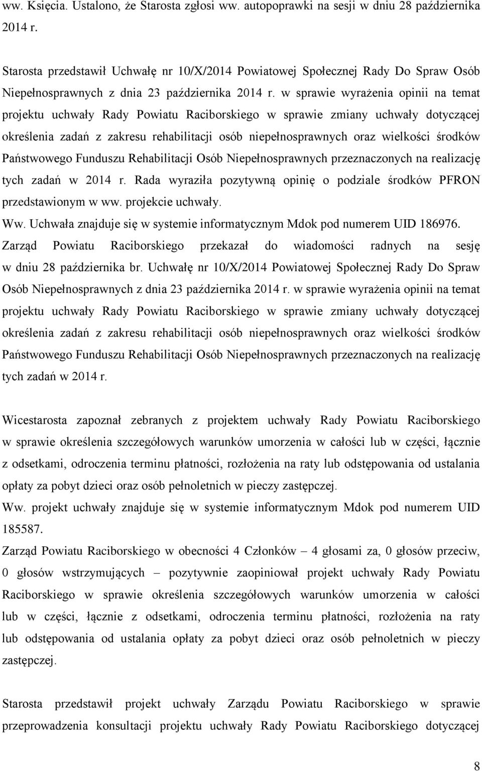 w sprawie wyrażenia opinii na temat projektu uchwały Rady Powiatu Raciborskiego w sprawie zmiany uchwały dotyczącej określenia zadań z zakresu rehabilitacji osób niepełnosprawnych oraz wielkości