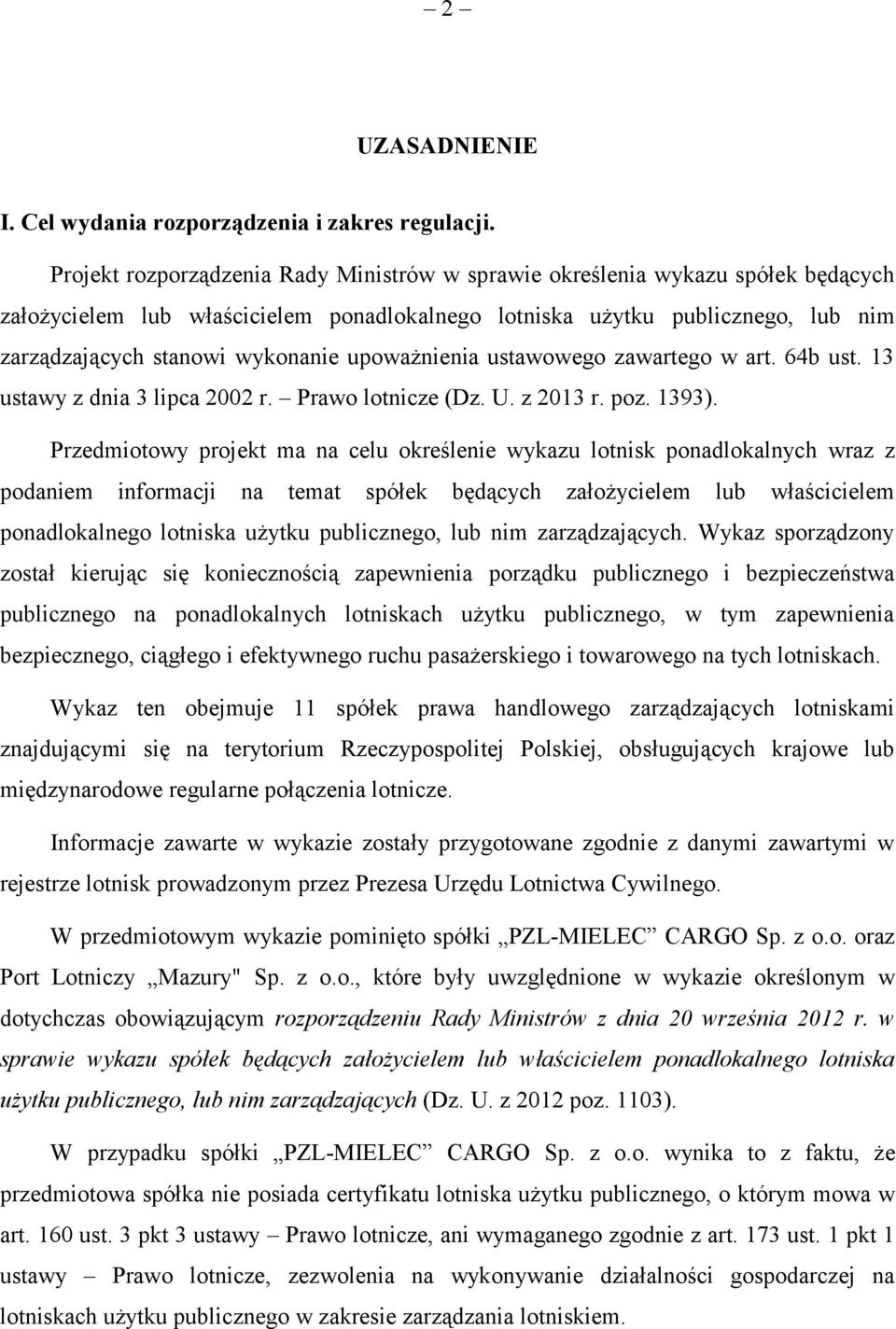 upoważnienia ustawowego zawartego w art. 64b ust. 13 ustawy z dnia 3 lipca 2002 r. Prawo lotnicze (Dz. U. z 2013 r. poz. 1393).