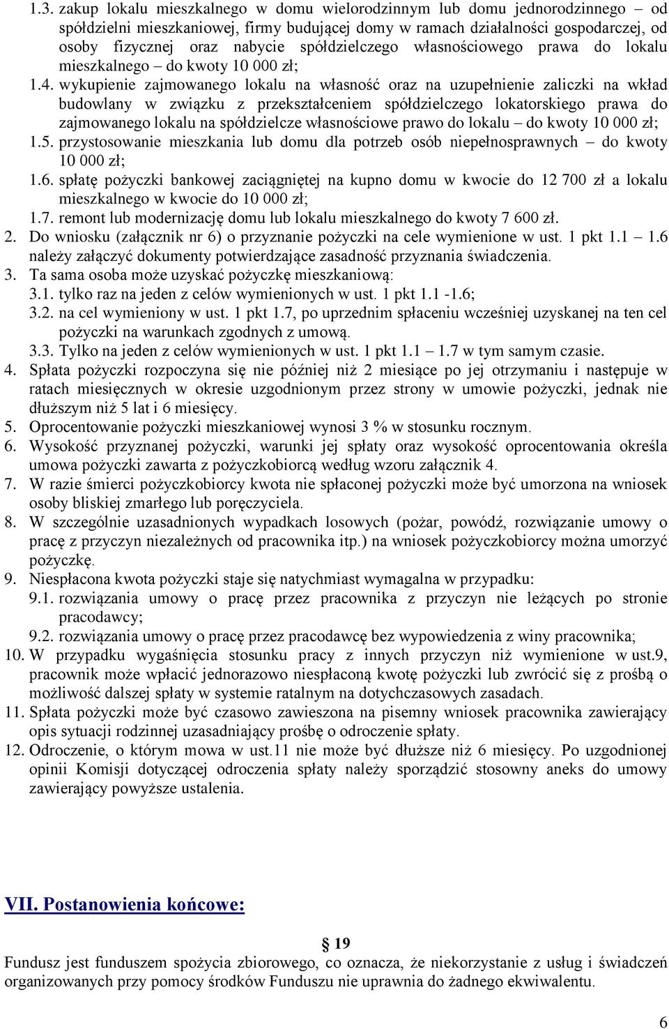 wykupienie zajmowanego lokalu na własność oraz na uzupełnienie zaliczki na wkład budowlany w związku z przekształceniem spółdzielczego lokatorskiego prawa do zajmowanego lokalu na spółdzielcze